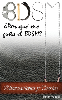 Bdsm: ¿Por qué me gusta el BDSM? Observaciones y Teorías Cover Image