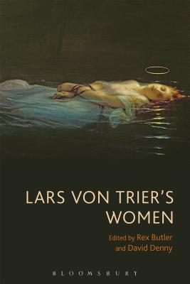 Lars von Trier's Women By Rex Butler (Editor), David Denny (Editor) Cover Image