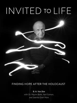 Invited to Life: Finding Hope After the Holocaust By Mayim Bialik (Contribution by), Neil Gaiman (Contribution by), Sabrina Orah Mark (Contribution by) Cover Image