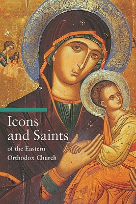 Icons and Saints of the Eastern Orthodox Church (A Guide to Imagery) By Alfredo Tradigo  Cover Image