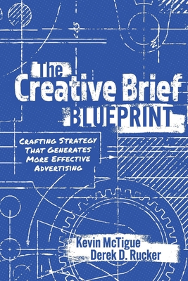 The Creative Brief Blueprint: Crafting Strategy That Generates More Effective Advertising Cover Image