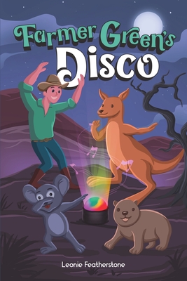 Farmer Green's Disco: An Australian Animals Children's Story in the Outback By Leonie Featherstone Cover Image
