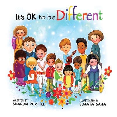 It's OK to be Different: A Children's Picture Book About Diversity and Kindness By Sharon Purtill, Saha Sujata (Illustrator) Cover Image