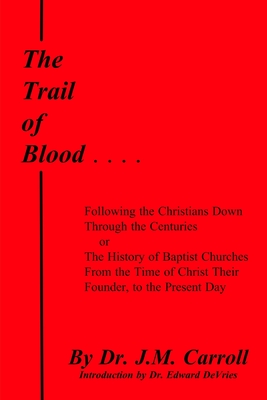 The Trail of Blood By Edward DeVries, J. M. Carroll Cover Image