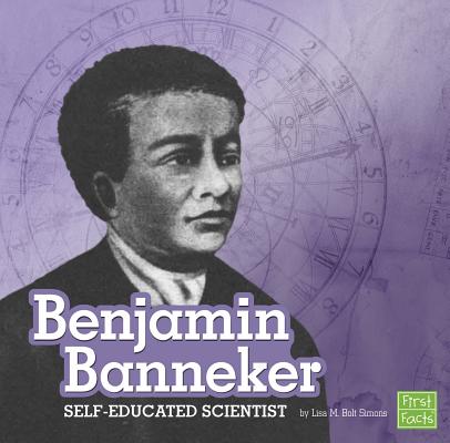Benjamin Banneker: Self-Educated Scientist (Stem Scientists and Inventors) By Lisa M. Bolt Simons Cover Image