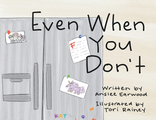 Even When You Don't By Anslee Ear Illustrated Tori Rainey Cover Image