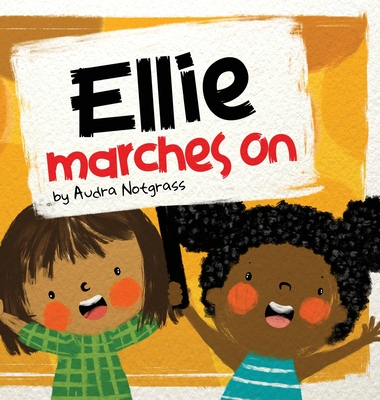 Ellie Marches On By Audra Notgrass, Yip Jar Design (Illustrator) Cover Image