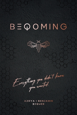 Beqoming: Everything You Didn't Know You Wanted By Azrya Bequer, Benjamin Bequer Cover Image