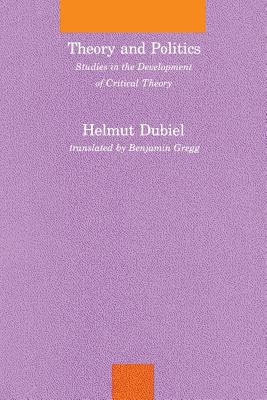 Theory and Politics: Studies in the Development of Critical Theory (Studies in Contemporary German Social Thought)