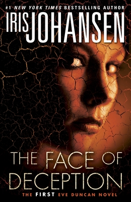 The Face of Deception: The first Eve Duncan novel By Iris Johansen Cover Image