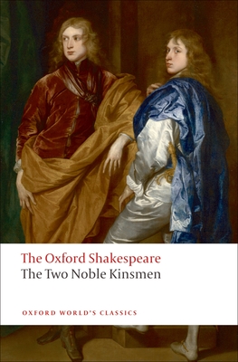 The Two Noble Kinsmen (The ^Aoxford Shakespeare)