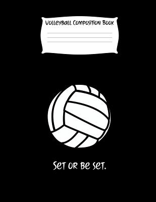 Set or Be Set.: Volleyball Composition Notebook for Girls Cover Image