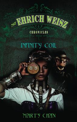 Infinity Coil (Ehrich Weisz Chronicles #2) By Marty Chan Cover Image