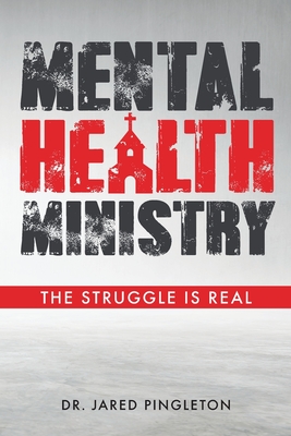 Mental Health Ministry: The Struggle Is Real By Jared Pingleton Cover Image