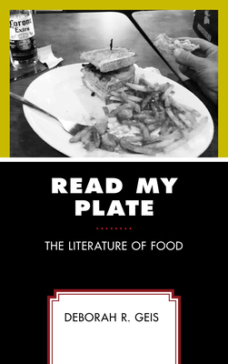 Read My Plate: The Literature of Food By Deborah R. Geis Cover Image