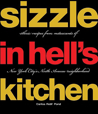 Sizzle in Hell's Kitchen: Ethnic Recipes from Restaurants of New York City's Ninth Avenue Neighborhood By Carliss Retif Pond Cover Image
