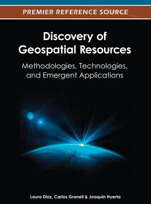 Discovery of Geospatial Resources: Methodologies, Technologies, and Emergent Applications Cover Image