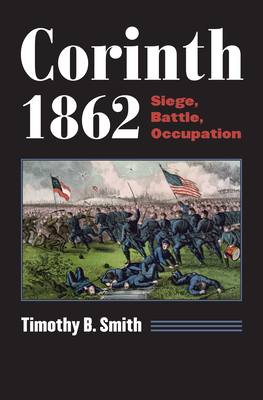 Corinth 1862: Siege, Battle, Occupation (Modern War Studies) Cover Image