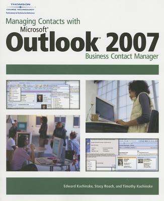 Managing Contacts with Microsoft Outlook 2007: Business Contact Manager Cover Image