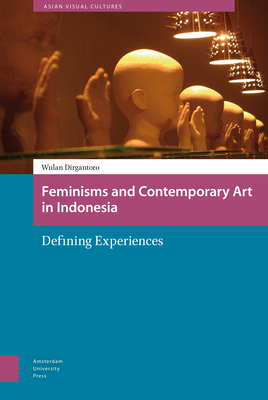 Feminisms and Contemporary Art in Indonesia: Defining Experiences Cover Image