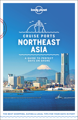 Lonely Planet Cruise Ports Northeast Asia 1 (Travel Guide) Cover Image