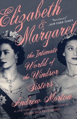 Elizabeth & Margaret: The Intimate World of the Windsor Sisters Cover Image