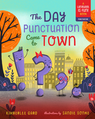 The Day Punctuation Came to Town (Language Is Fun #2) Cover Image