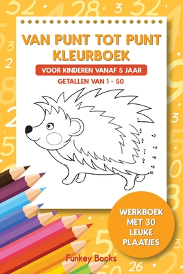 Van punt tot punt kleurboek voor kinderen 5 jaar Getallen van 1-50: Werkboek met 30 leuke plaatjes (Paperback) | RJ Julia Booksellers