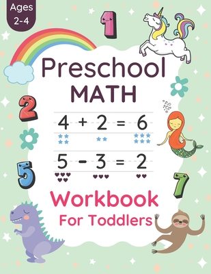 Preschool Math Workbook For Toddlers Ages 2-4: Preschool Beginner Math For 2, 3 And 4 Year Old's Kids With Tracing Numbers, Coloring, Matching Activit Cover Image