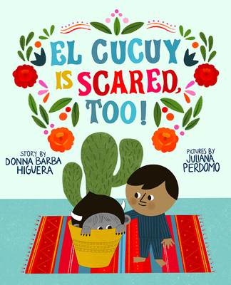 El Cucuy Is Scared, Too!: A Picture Book Cover Image