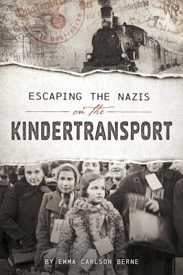 Escaping the Nazis on the Kindertransport (Encounter: Narrative Nonfiction Stories) By Emma Bernay, Emma Carlson Berne Cover Image