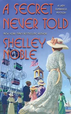 Cover for A Secret Never Told (A Lady Dunbridge Mystery #4)