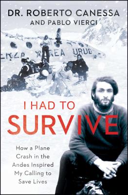 I Had to Survive: How a Plane Crash in the Andes Inspired My Calling to Save Lives Cover Image