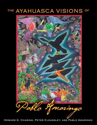 The Ayahuasca Visions of Pablo Amaringo Cover Image