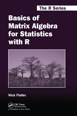 Basics of Matrix Algebra for Statistics with R (Chapman & Hall/CRC the R)