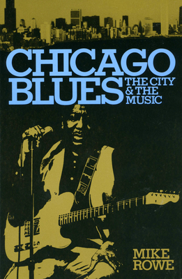 Chicago Blues: The City and the Music By Mike Rowe, Ronald Radano Cover Image