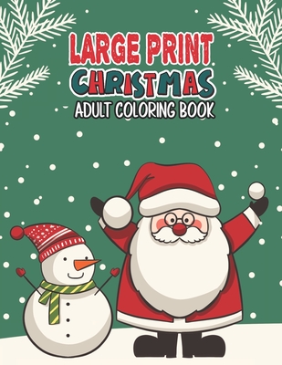 Large Print Christmas Coloring Book: Big and Simple Adult Coloring Book for  Stress Relief and Relaxation.