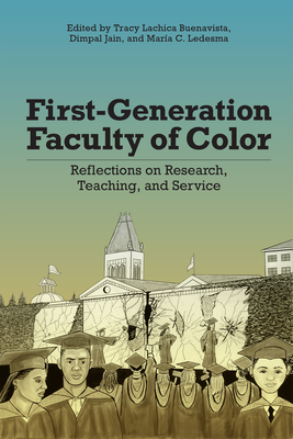 First-Generation Faculty of Color: Reflections on Research, Teaching, and Service By Tracy Lachica Buenavista (Editor), Dimpal Jain (Editor), María C. Ledesma (Editor), Caroline Sotello Viernes Turner (Foreword by), María C. Ledesma (Contributions by), Dimpal Jain (Contributions by), Varaxy Yi (Contributions by), Samuel D. Museus (Contributions by), Maria Estela Zarate (Contributions by), Darrick Smith (Contributions by), Omar Ruvalcaba (Contributions by), Cindy Phu (Contributions by), Norma A. Marrun (Contributions by), Constancio R. Arnaldo, Jr. (Contributions by), Patrick Roz Camangian (Contributions by), José M. Aguilar-Hernández (Contributions by), Alma Itzé Flores (Contributions by), Tracy Lachica Buenavista (Contributions by), Judith Flores Carmona (Contributions by), Ivelisse Torres Fernandez (Contributions by), Edil Torres Rivera (Contributions by), Rebecca Covarrubias (Contributions by), Nini Hayes (Contributions by), Dolores Calderón (Contributions by), Verónica Nelly Vélez (Contributions by) Cover Image