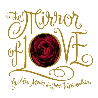 The Mirror of Love By Alan Moore, Jose Villarrubia (Illustrator) Cover Image