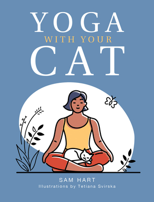 Yoga With Your Cat: Purr-fect Poses for You and Your Feline Friend By Sam Hart Cover Image