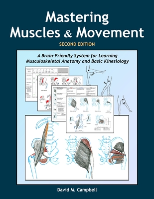 Mastering Muscles and Movement: A Brain-Friendly System for Learning Musculoskeletal Anatomy and Basic Kinesiology Cover Image