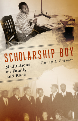 Scholarship Boy: Meditations on Family and Race By Larry I. Palmer Cover Image