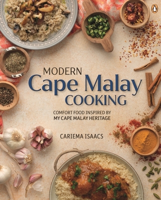 Modern Cape Malay Cooking: Comfort Food Inspired by My Cape Malay Heritage Cover Image