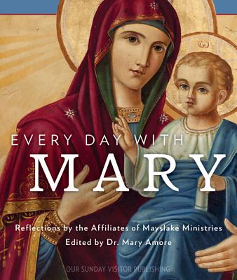 Every Day with Mary By Dr Mary Amore (Editor), Reflections by the Affiliates of Mayslak Cover Image