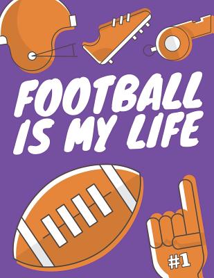 Football Is My Life: Football Composition Notebook, Great Gift for Football Fans, Players, Coaches Cover Image