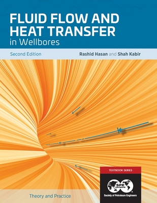 Fluid Flow and Heat Transfer in Wellbores, 2nd Edition: Textbook 16 By Rashid Hasan, Shah Kabir Cover Image