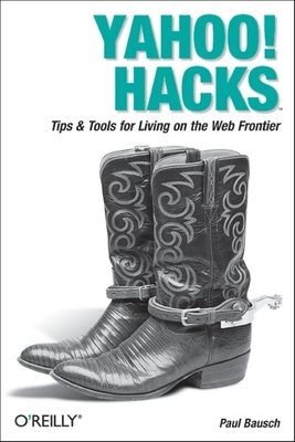 Yahoo! Hacks: Tips & Tools for Living on the Web Frontier By Paul Bausch Cover Image