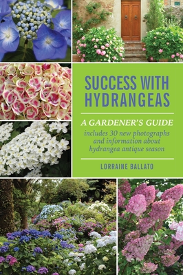 Success With Hydrangeas: A Gardener's Guide By Lorraine Ballato Cover Image