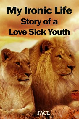 My Ironic Life: Story of a Love-Sick Youth Cover Image