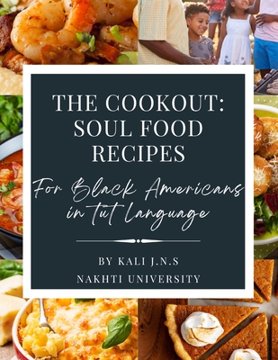 The Cookout: Soul Food Recipes For Black Americans in Tut Language Cover Image